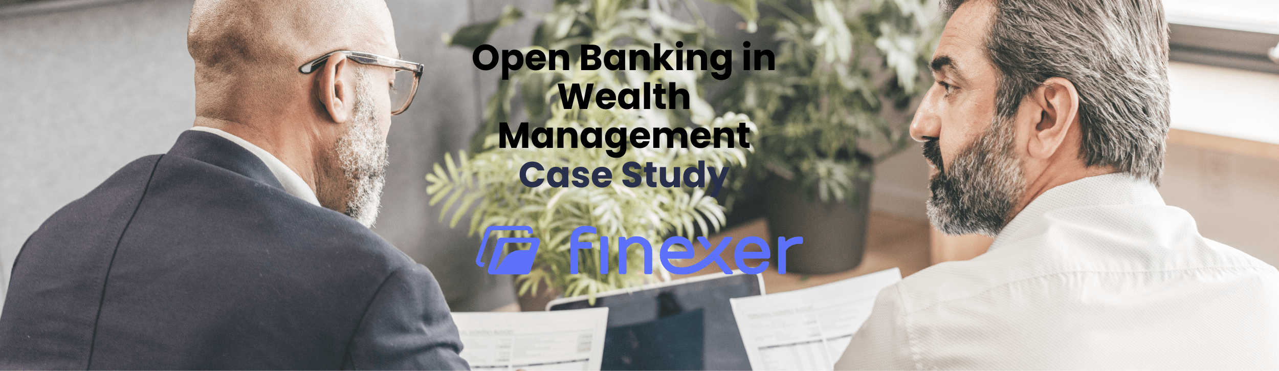 Open Banking: The Revolutionary Tool in Wealth Management – A Detailed Case Study