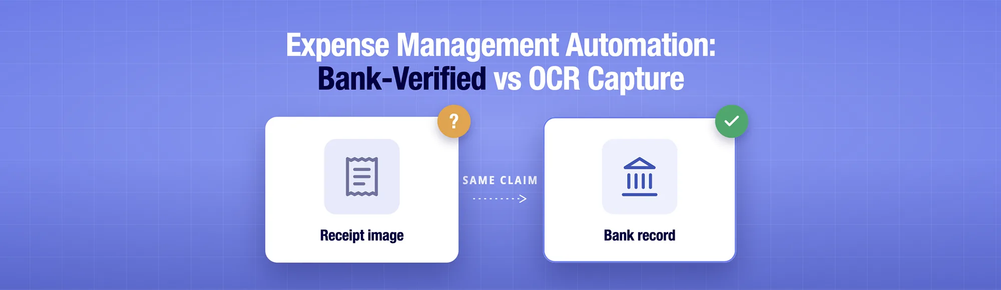 Expense Management Automation: Bank-Verified vs OCR Capture 2 Expense Management Automation: Bank-Verified vs OCR Capture