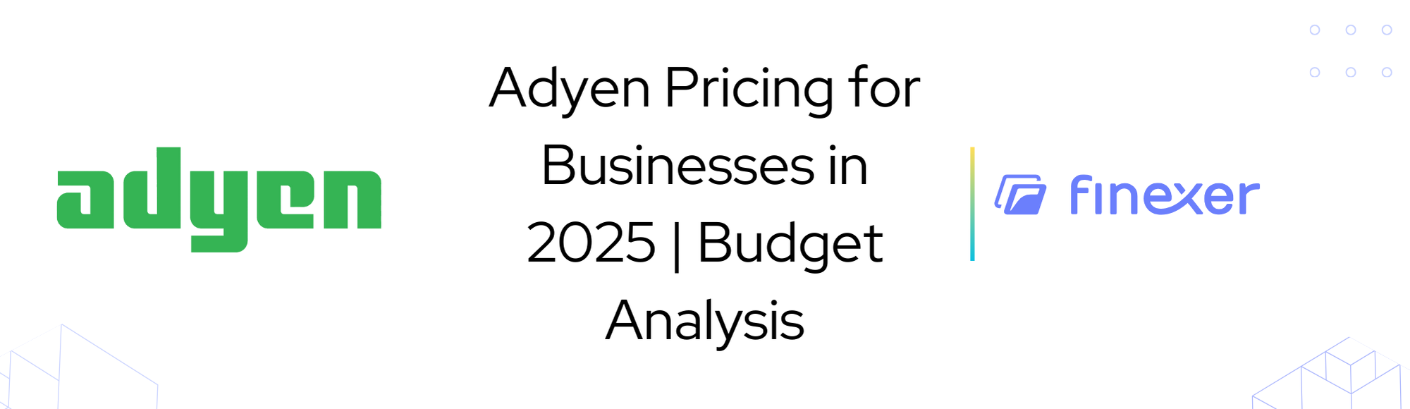 Guide to Adyen Pricing for Businesses in 2025