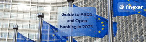 Guide to PSD3 and Open banking in 2025