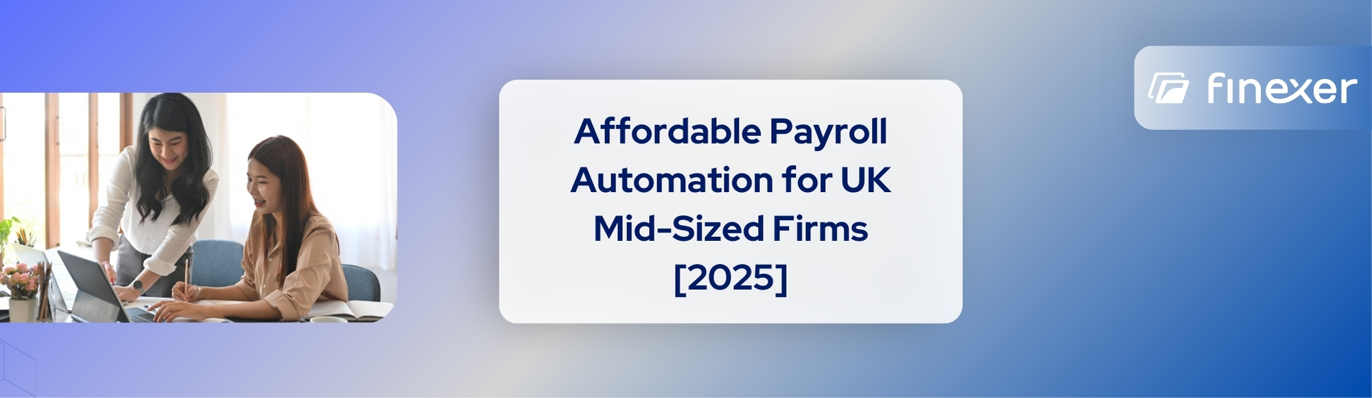 A Guide to Affordable Payroll Automation Without the Complexity for Mid Size Businesses [2025]