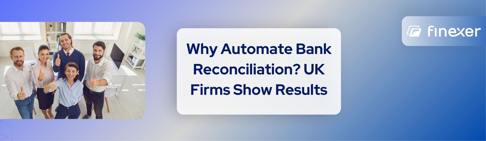 Why Automate Bank Reconciliation? UK Firms Show Results