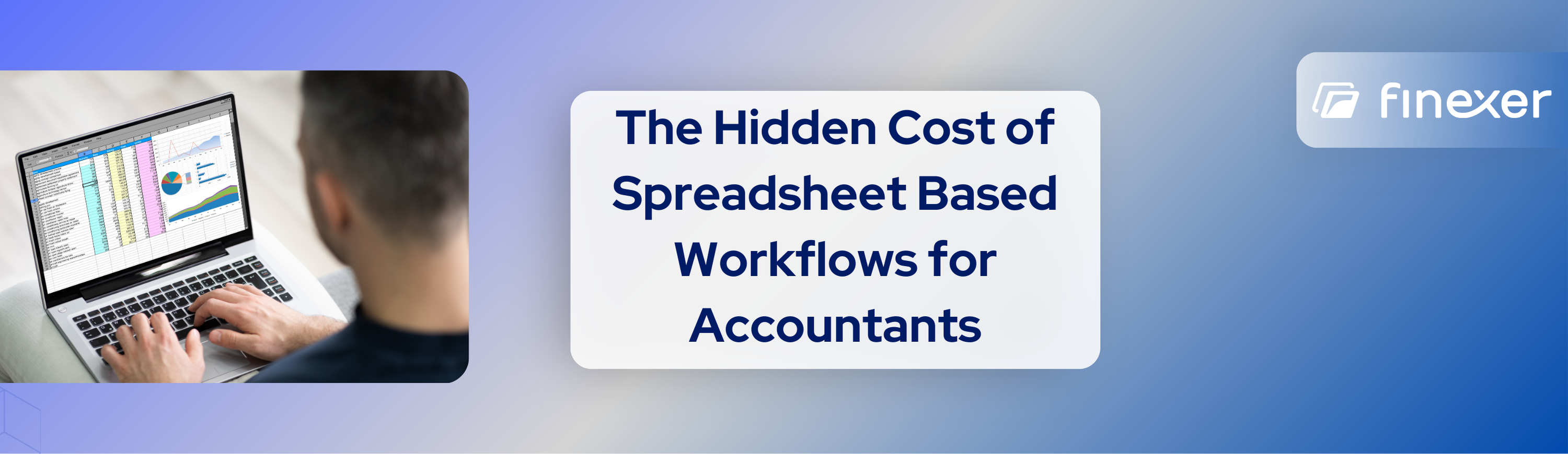 The Hidden Cost of Spreadsheet-Based Workflows in Accounting Firms