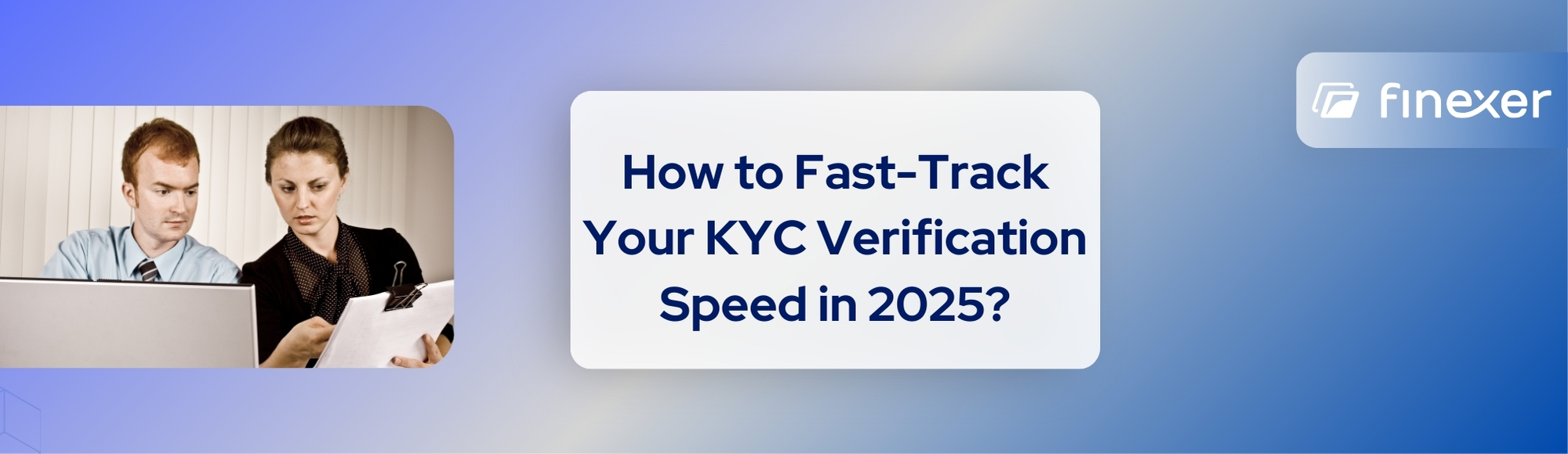 Still Manually Reviewing Docs? Improve KYC Verification Speed with Open Banking