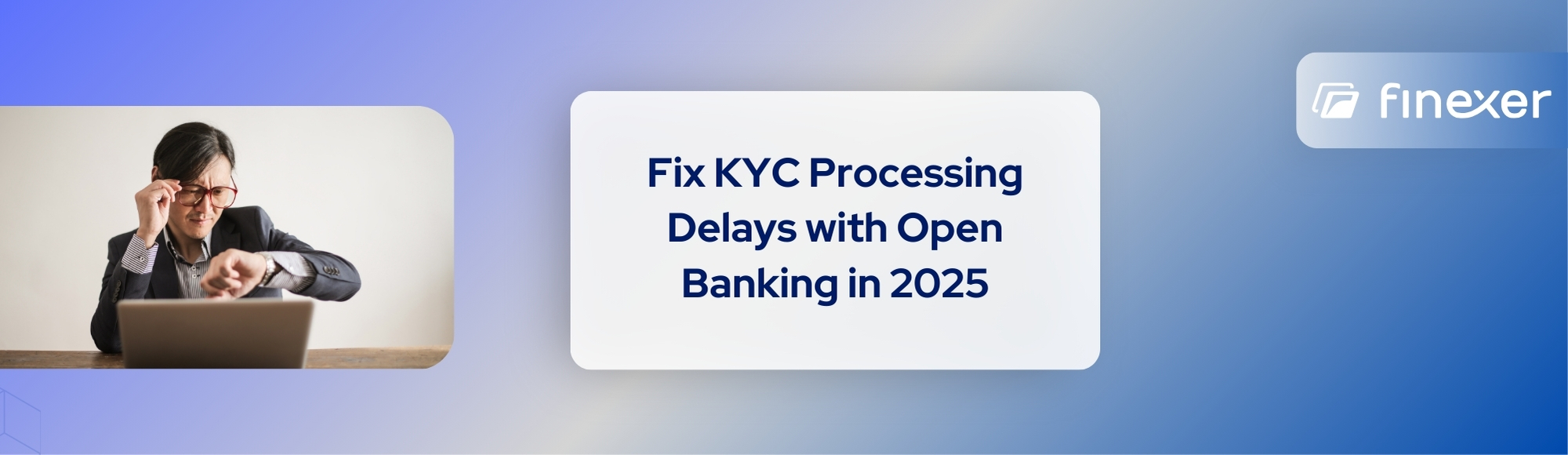 KYC Processing Delays Holding You Back? Here’s How to Fix Them