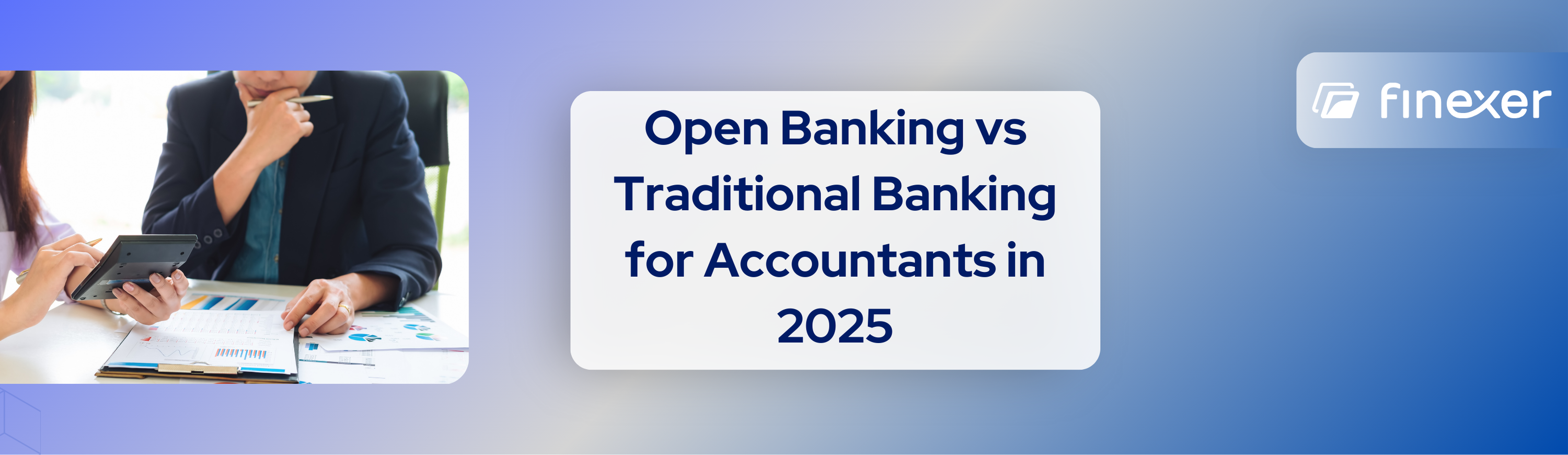 Open Banking vs Traditional Banking: What Accountants Need to Know [2025]