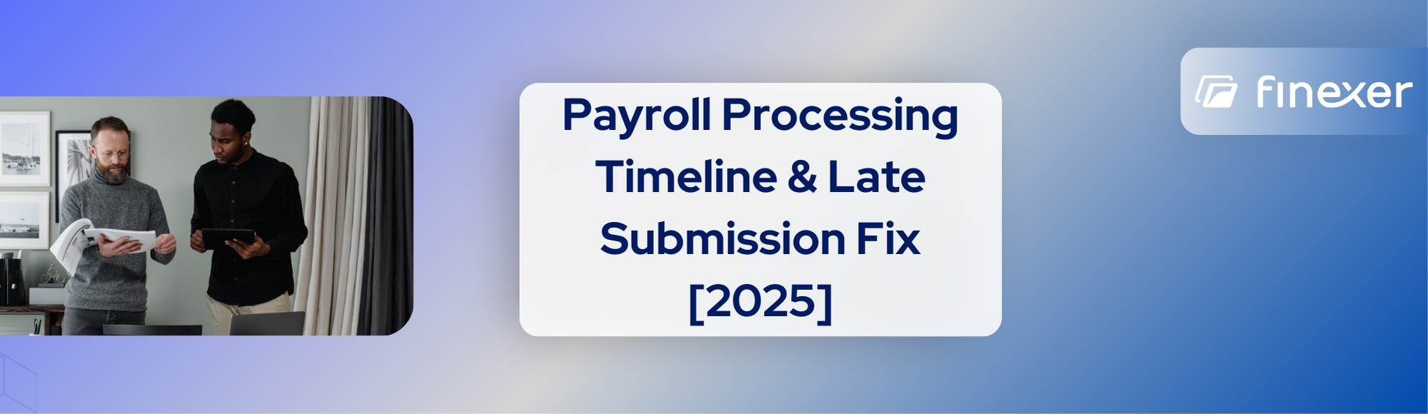 Payroll Processing Timeline: How to Handle Late Submissions Without Missing Payday