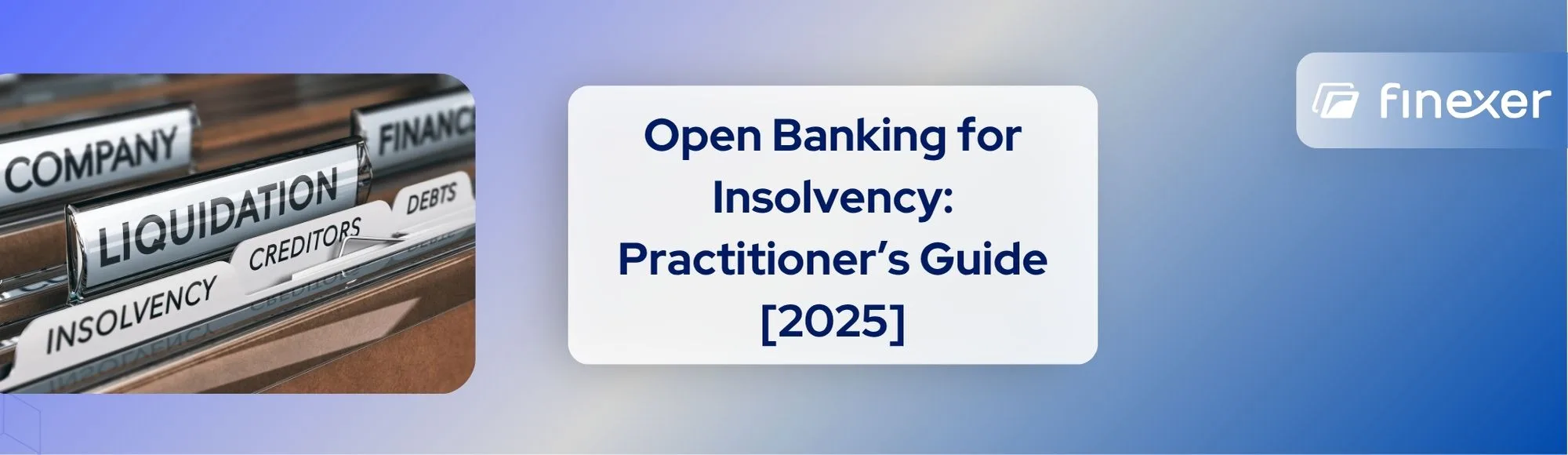 Open Banking for Insolvency: A 2025 Practitioner’s Guide