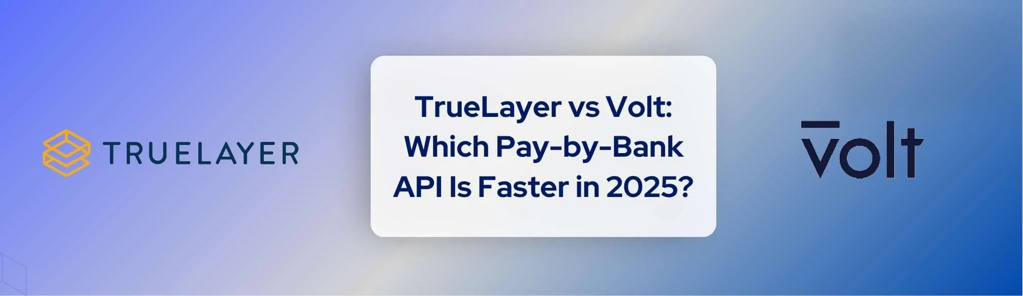 TrueLayer vs Volt: Which Pay-by-Bank API Is Faster for UK Businesses?
