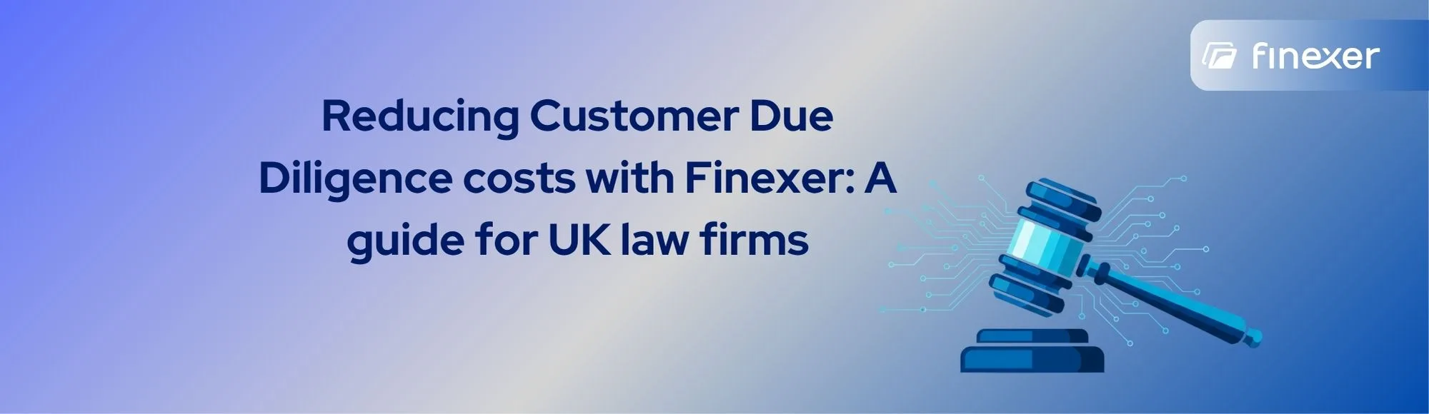 A guide to reducing Customer Due Diligence costs for UK law firms