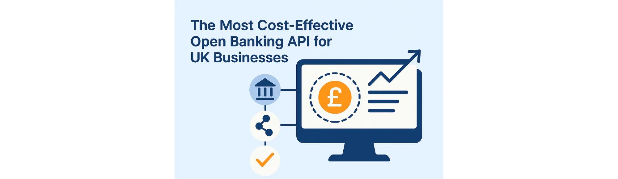 The Most Cost-Effective Open Banking API for UK Businesses 1 The Most Cost-Effective Open Banking API for UK Businesses