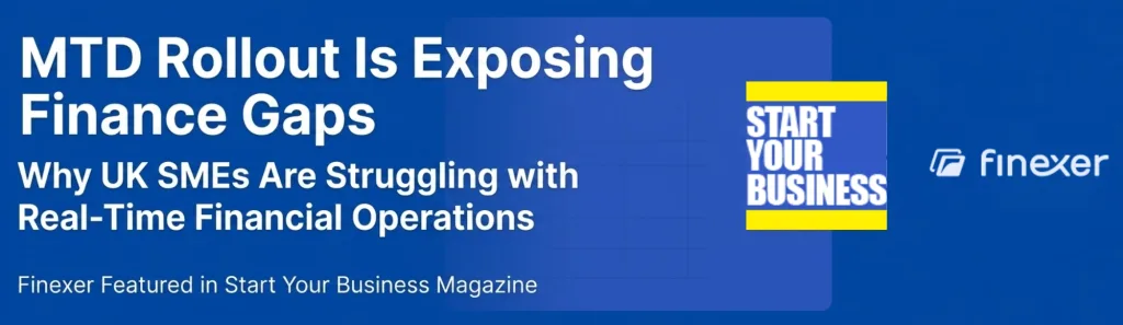 Finexer Featured in Start Your Business Magazine: Why MTD Exposes a Deeper Financial Infrastructure Gap