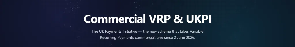 UK Payments Initiative Live: Commercial VRP Explained 2026